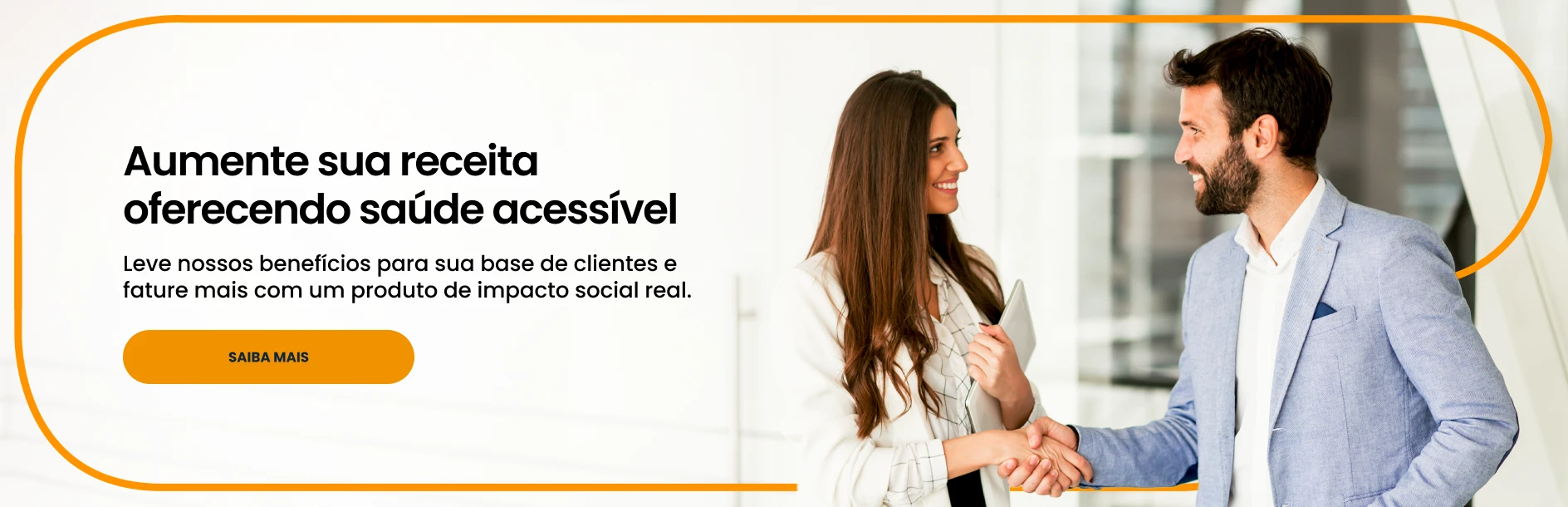 Banner com um homem e mulher apertando as mãos e com o texto "aumente sua receita oferecendo saúde acessível"